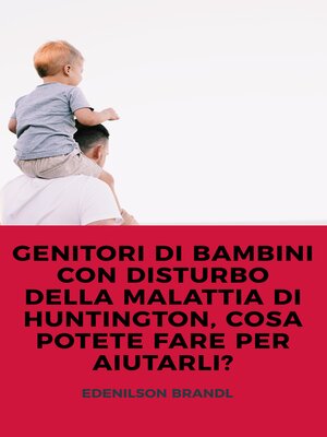 cover image of GENITORI DI BAMBINI CON DISTURBO DELLA MALATTIA DI HUNTINGTON, COSA POTETE FARE PER AIUTARLI?